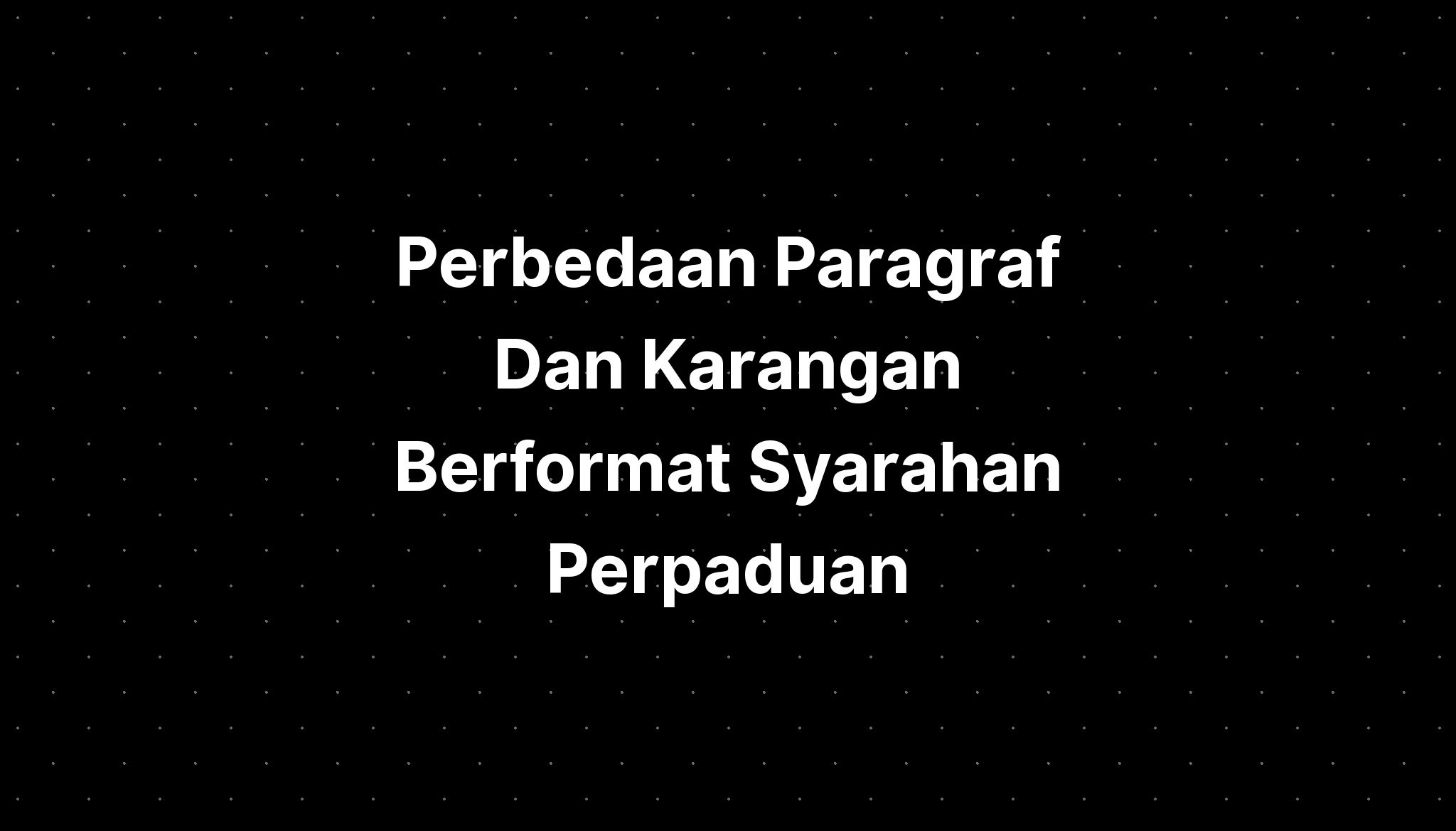 Perbedaan Paragraf Dan Karangan Berformat Syarahan Perpaduan Imagesee ...